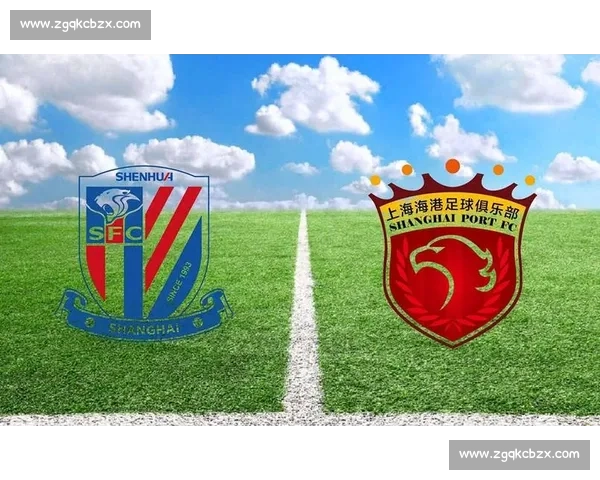 上海申花对阵杭州绿城焦点之战引爆中超赛场激情对决悬念升级之夜